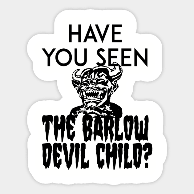 Have You Seen The Barlow Devil Child? (Version One) Sticker by wreckingbally